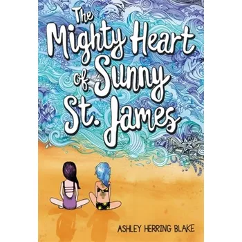 The Mighty Heart of Sunny St. James - Blake, Ashley Herring [EN] (2020, Brožovaná / brožovaná, Little, Brown & Company)