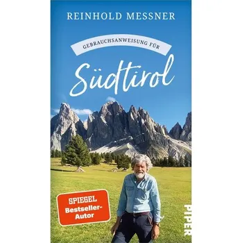 Literární cestopis Gebrauchsanweisung für Südtirol - Reinhold Messner [DE] (2023, Brožovaná, Piper Verlag GmbH)