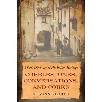 Cestování Cobblestones, Conversations, and Corks - Ruscitti, Giovanni
