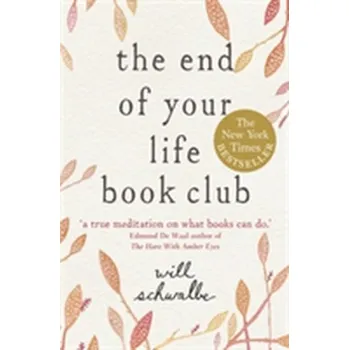 Literární biografie The End of Your Life Book Club - Schwalbe, Will