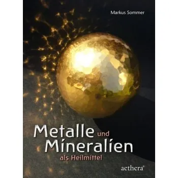 Metalle und Mineralien als Heilmittel - Sommer, Markus