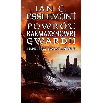 Powrót Karmazynowej Gwardii. Imperium Malazańskie. Tom 2 - Ian C. Esslemont