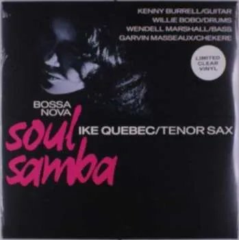 Zahraniční hudba LP Ike Quebec: Bossa Nova Soul Samba LTD | CLR 2022 Clear Vinyl Limited Edition