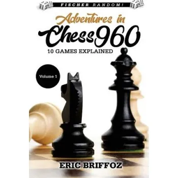 Cizojazyčná kniha Adventures in Chess960: Fischer Random Chess - Volume 1 – Eric Briffoz (EN)
