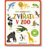 Moje zvuková knížka: Zvířata v ZOO -…