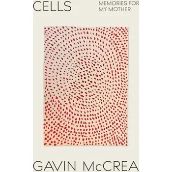 Cestování Cells - McCrea, Gavin [EN] (2023, Brožovaná, Scribe Publications)