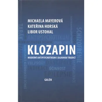 Klozapin - Kateřina Horská, Michaela Mayerová, Libor Ustohal