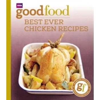 Good Food: Best Ever Chicken Recipes - Good Food
