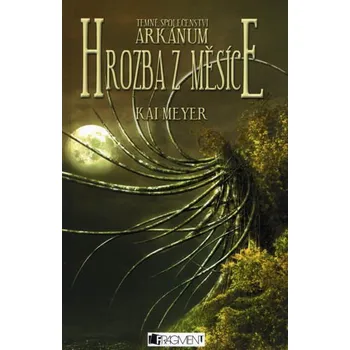 Kniha Temné společenství Arkánum 1: Hrozba z Měsíce