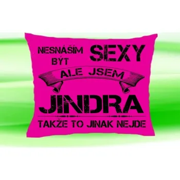 Dekorativní polštářek Polštář se jménem JINDRA Růžový (polštářek nesnáším být sexy ale jsem ???)