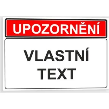 Značení Cedule s upozorněním 1 - Vlastní text