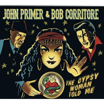 Zahraniční hudba John Primer & Bob Corritore - Gypsy Woman Told Me (CD, CDSWMA14)