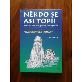 IVAN SVOBODA - Někdo se asi topí! (Někdo se asi topí!)