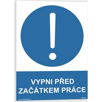 Značení Vypni před začátkem práce Samolepka 210 x 297 mm (A4) tl. 0.1 mm - Kód: 05451