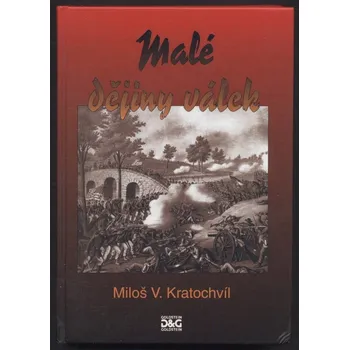 Kratochvíl, Miloš V. - Malé dějiny válek