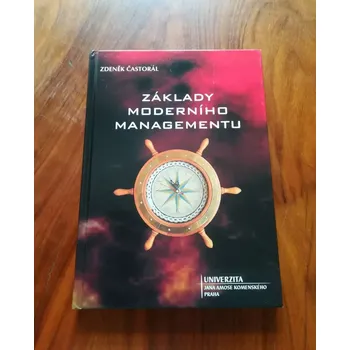 ZDENĚK ČASTORÁL - Základy moderního managementu (Základy moderního managementu)