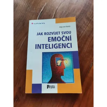 Osobní rozvoj ANJA VON KANITZ - Jak rozvíjet svou emoční inteligenci (Jak rozvíjet svou emoční inteligenci)