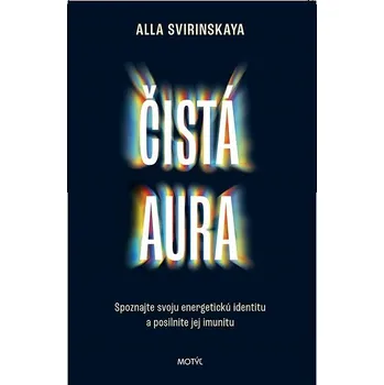 Čistá aura: Spoznajte svoju energetickú identitu a posilnite jej imunitu Kniha