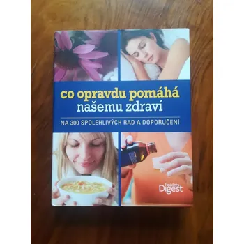 RON GERACI a kolektiv - Co opravdu pomáhá našemu zdraví - na 300 spolehlivých rad a doporučení (Co opravdu pomáhá našemu zdraví - na 300 spolehlivých rad a doporučení)