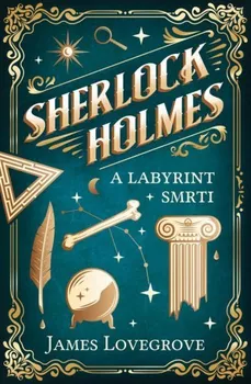 Sherlock Holmes a Labyrint smrti - James Lovegrove (2023, pevná)