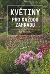 Květiny pro každou zahradu - Petr…