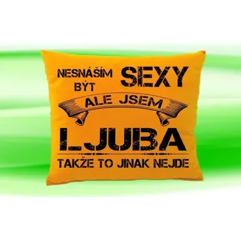 Dekorativní polštářek Polštář se jménem LJUBA Medový (polštářek nesnáším být sexy ale jsem ???)
