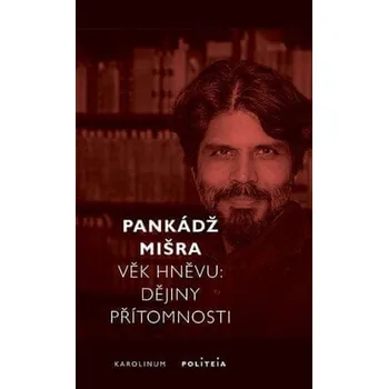 Věk hněvu: Dějiny přítomnosti - Pankádž Mišra (2024, brožovaná)