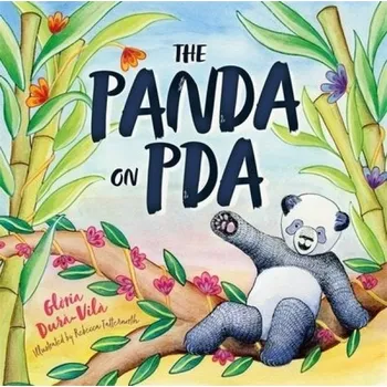 Panda on PDA, A Childrens Introduction to Pathological Demand Avoidance - Dura-Vila, Gloria