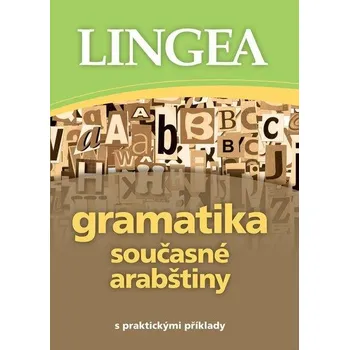 Arabský jazyk Gramatika současné arabštiny s praktickými příklady - LINGEA (2017, brožovaná)