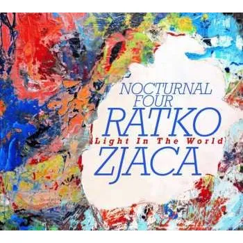 Zahraniční hudba CD Ratko Zjaca Nocturnal Four: Light In The World 2020