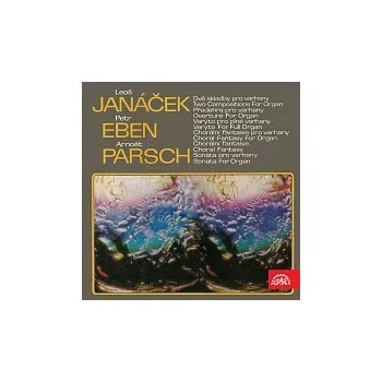 Česká hudba Varhanní skladby (Leoš Janáček, Petr Eben, Arnošt Parsch)