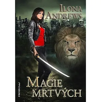 Magie mrtvých - Kate Daniels 1 - Ilona Andrews