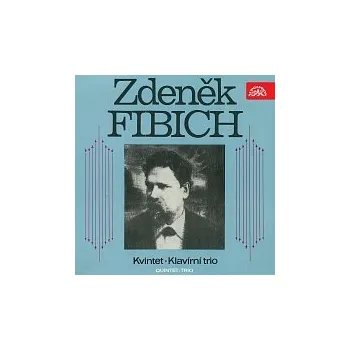 Česká hudba Fibich: Kvintet, Klavírní trio
