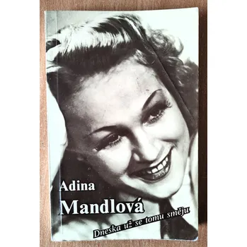 Literární biografie Dneska už se tomu směju, Adina Mandlová 1990