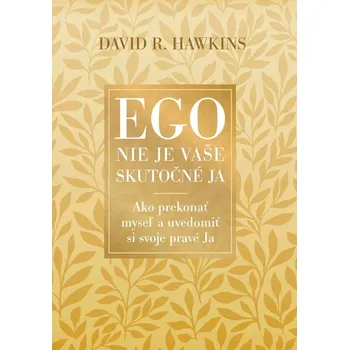 Kniha Ego nie je vaše skutočné ja - David R. Hawkins (E-Kniha)