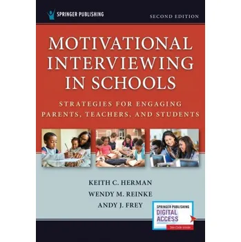 Motivational Interviewing in Schools: Strategies for Engaging Parents, Teachers, and Students – Keith C. Herman,Wendy M. Reinke,Andy J. Frey (EN)