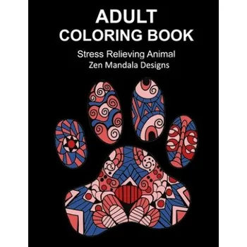 Cizojazyčná kniha Adult Coloring Book Stress Relieving Animal Zen Mandala Designs: Over 30 animal inspired by nature images to color in, Zen coloring book for de-stress – Adult Coloring by Hallows (EN)