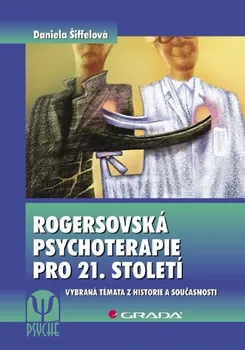 Kniha Rogersovská psychoterapie pro 21. století - Daniela Šiffelová (2010) [E-kniha]