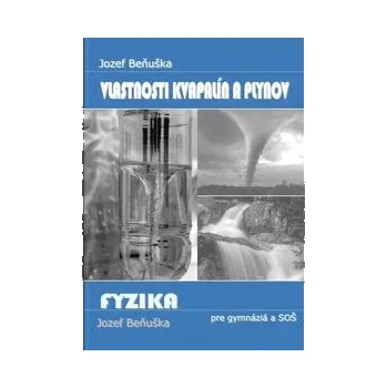 Fyzika pre gymnázia a SOŠ - Vlastnosti kvapalín a plynov - Jozef Beňuška