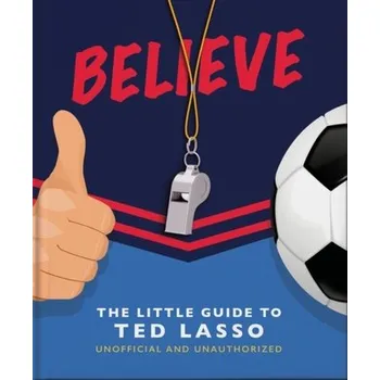 Believe - The Little Guide to Ted Lasso - Orange Hippo!