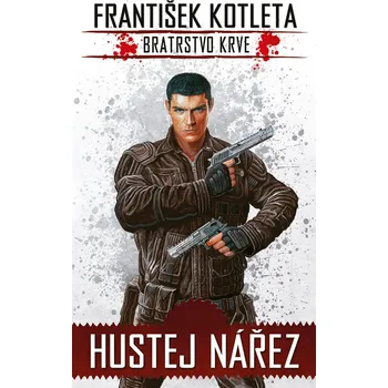 Kniha Hustej nářez - Bratrstvo krve 1 - František Kotleta (E-Kniha)