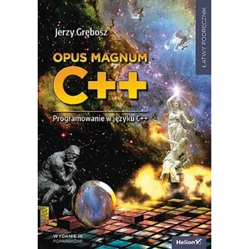 Opus magnum C++. Programowanie w języku C++ w.3 - Jerzy Grębosz