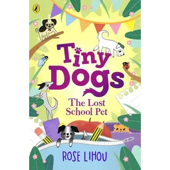 Tiny Dogs 02: The Lost School Pet - Lihou, Rose