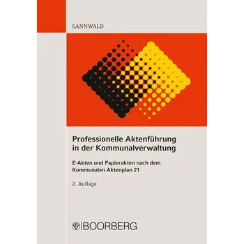 Professionelle Aktenführung in der Kommunalverwaltung - Sannwald, Wolfgang [DE] (2024, Brožovaná, Boorberg, R. Verlag)