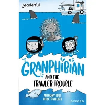 Anglický jazyk Readerful Independent Library: Oxford Reading Level 15: Granphibian and the Trawler Trouble - Burt, Anthony