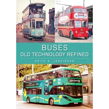 Buses: Old Technology Refined - Jenkinson, Keith A.