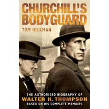 Literární biografie Churchill's Bodyguard - Tom Hickman