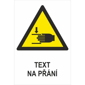 Značení Rozdrcení ruky ISO 7010 - Váš text samolepící PVC fólie 150 x 100 mm