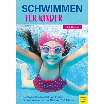 Schwimmen für Kinder - Ahrendt, Lilli