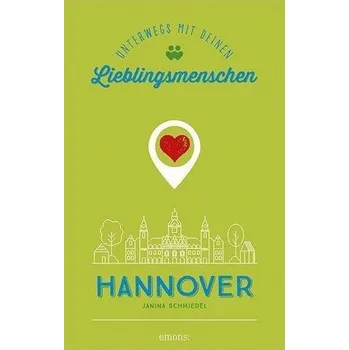 Cestování Hannover. Unterwegs mit deinen Lieblingsmenschen - Schmiedel, Janina